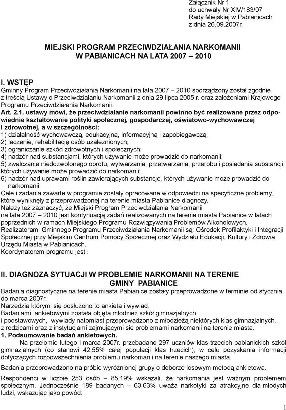 oraz założeniami Krajowego Programu Przeciwdziałania Narkomanii. Art. 2.1.
