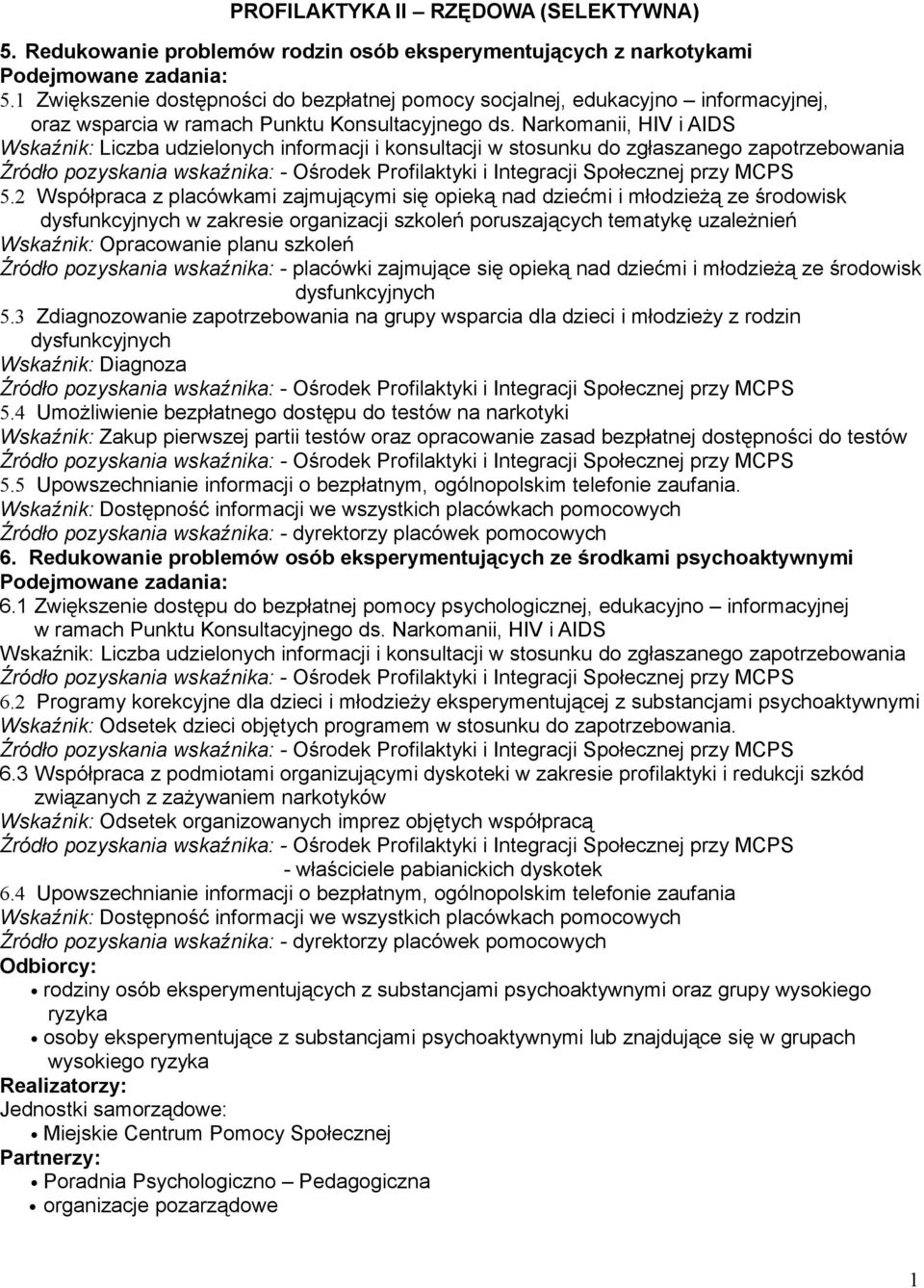 Narkomanii, HIV i AIDS Wskaźnik: Liczba udzielonych informacji i konsultacji w stosunku do zgłaszanego zapotrzebowania 5.