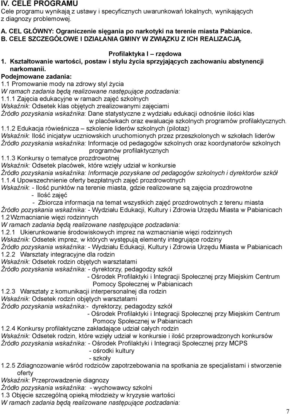 Kształtowanie wartości, postaw i stylu życia sprzyjających zachowaniu abstynencji narkomanii. 1.
