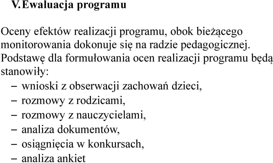 Podstawę dla formułowania ocen realizacji programu będą stanowiły: wnioski z