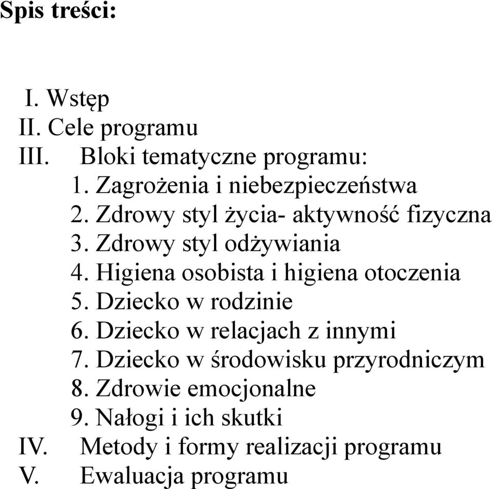 Higiena osobista i higiena otoczenia 5. Dziecko w rodzinie 6. Dziecko w relacjach z innymi 7.