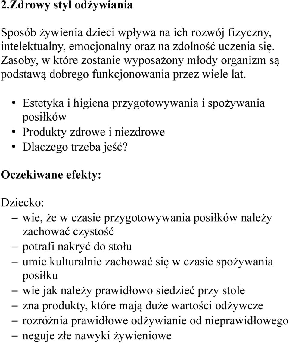 Estetyka i higiena przygotowywania i spożywania posiłków Produkty zdrowe i niezdrowe Dlaczego trzeba jeść?