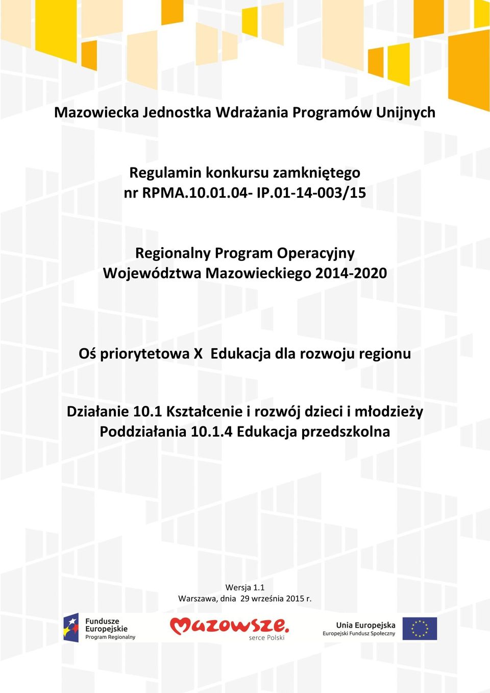 01-14-003/15 Regionalny Program Operacyjny Województwa Mazowieckiego 2014-2020 Oś