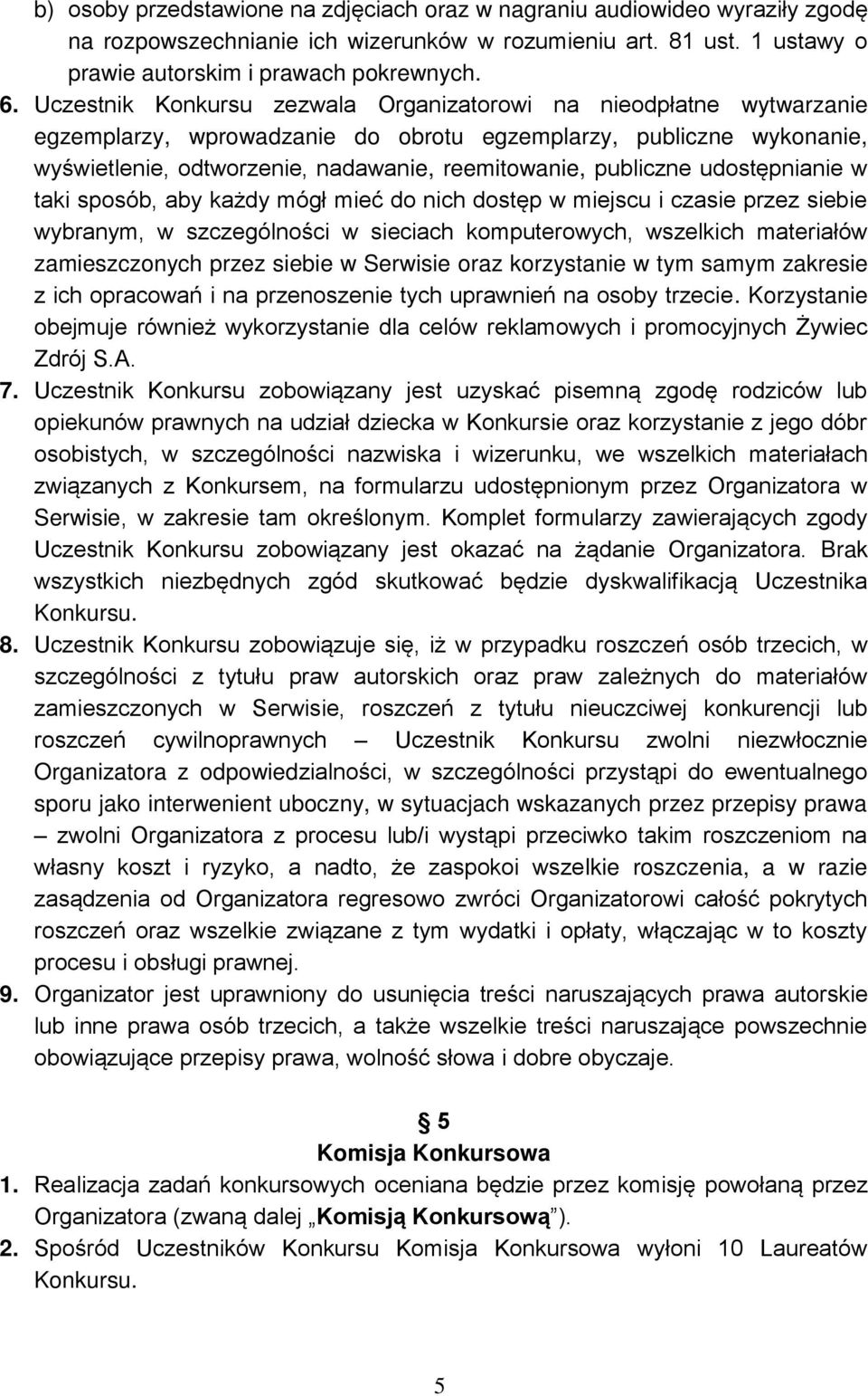 publiczne udostępnianie w taki sposób, aby każdy mógł mieć do nich dostęp w miejscu i czasie przez siebie wybranym, w szczególności w sieciach komputerowych, wszelkich materiałów zamieszczonych przez