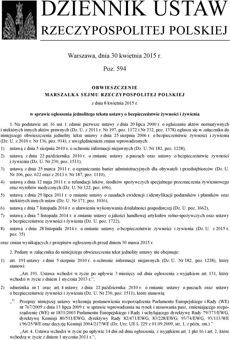 o ogłaszaniu aktów normatywnych i niektórych innych aktów prawnych (Dz. U. z 2011 r. Nr 197, poz. 1172 i Nr 232, poz.