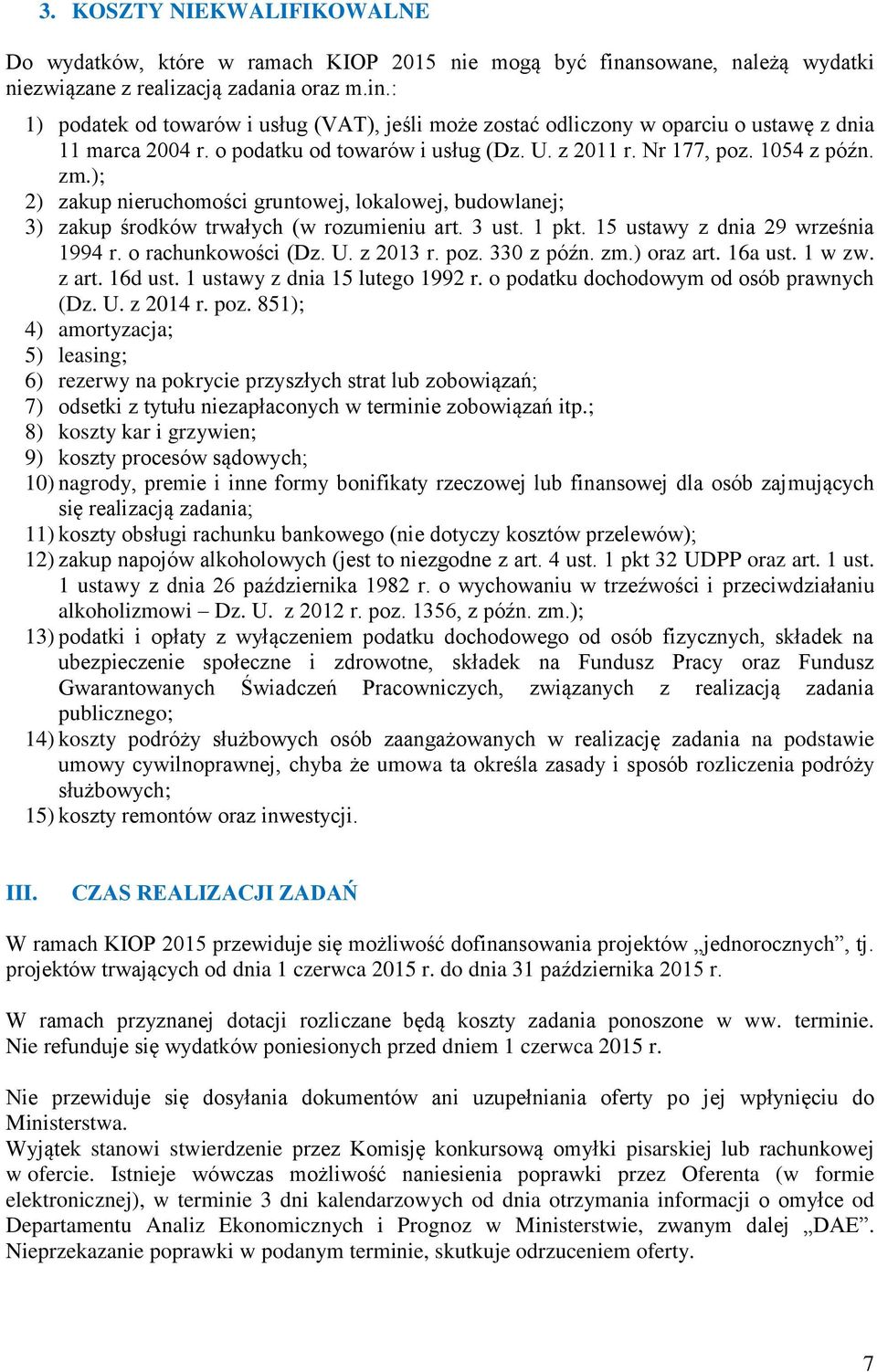 15 ustawy z dnia 29 września 1994 r. o rachunkowości (Dz. U. z 2013 r. poz. 330 z późn. zm.) oraz art. 16a ust. 1 w zw. z art. 16d ust. 1 ustawy z dnia 15 lutego 1992 r.