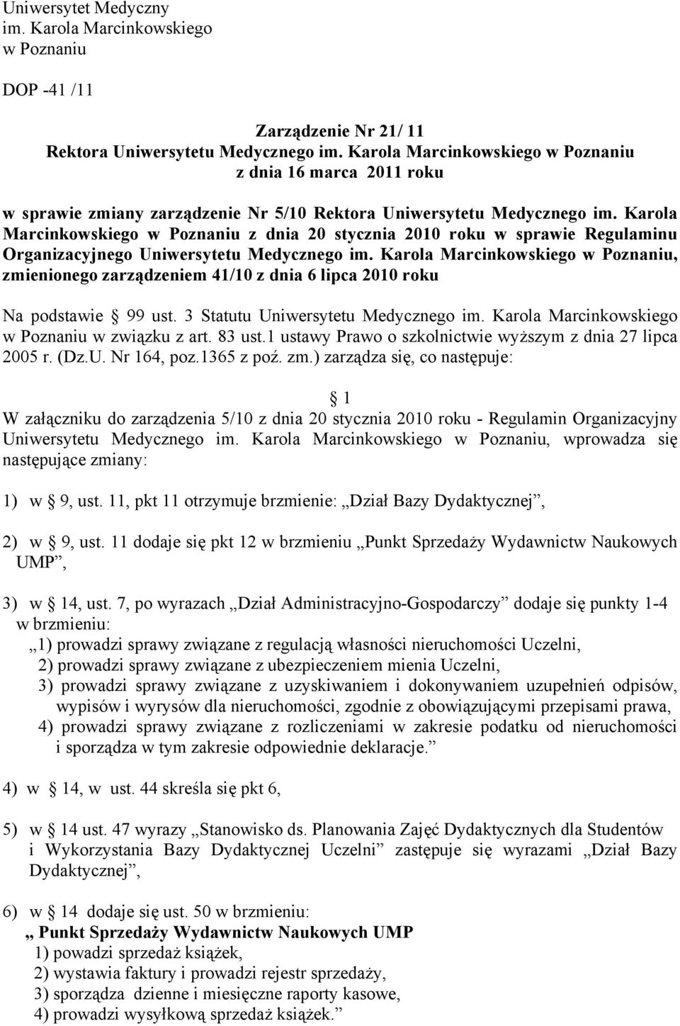Karola Marcinkowskiego w Poznaniu z dnia 20 stycznia 2010 roku w sprawie Regulaminu Organizacyjnego Uniwersytetu Medycznego im.
