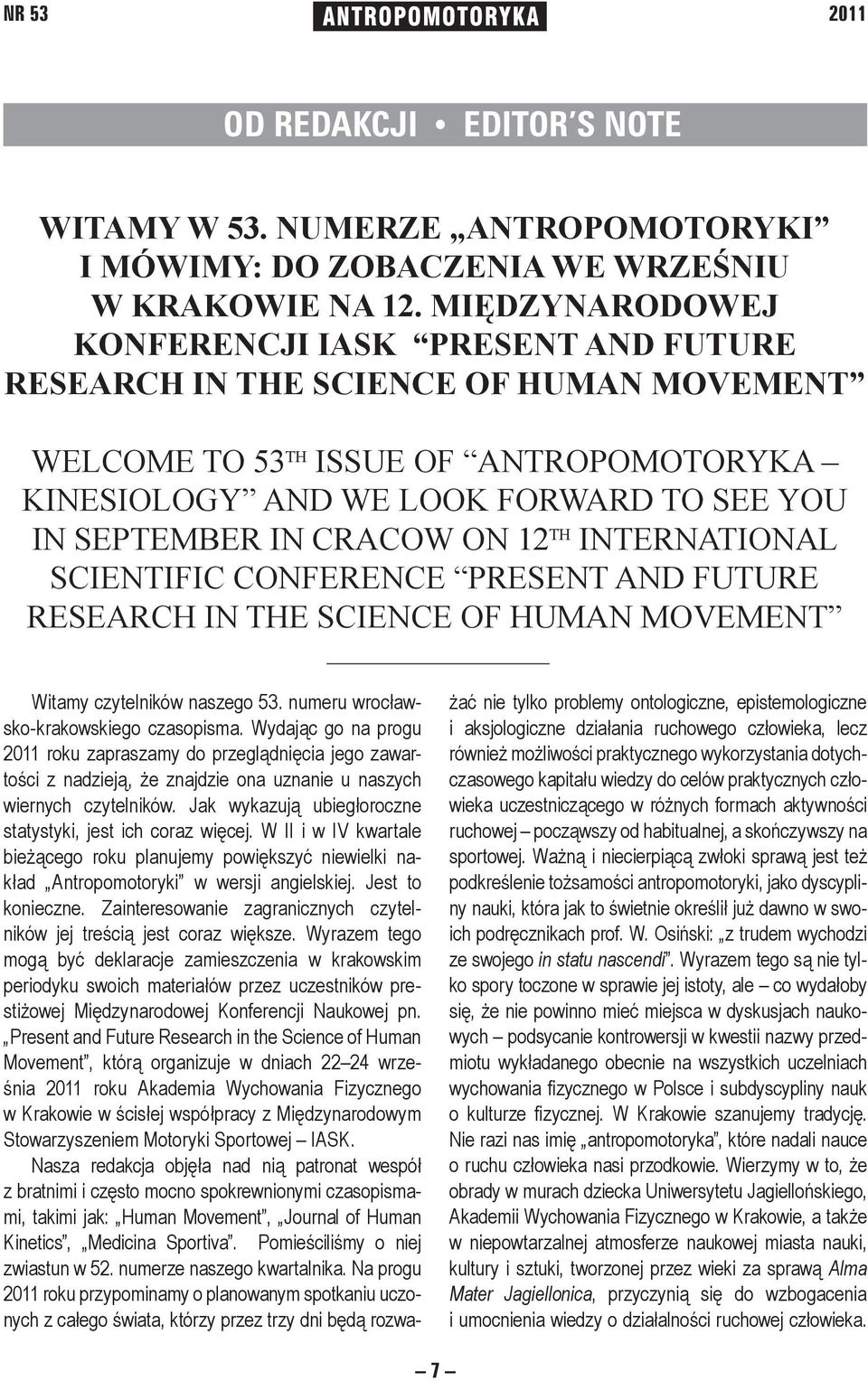 Cracow on 12 th International Scientific Conference Present and Future Research in the Science of Human Movement Witamy czytelników naszego 53. numeru wrocławsko-krakowskiego czasopisma.