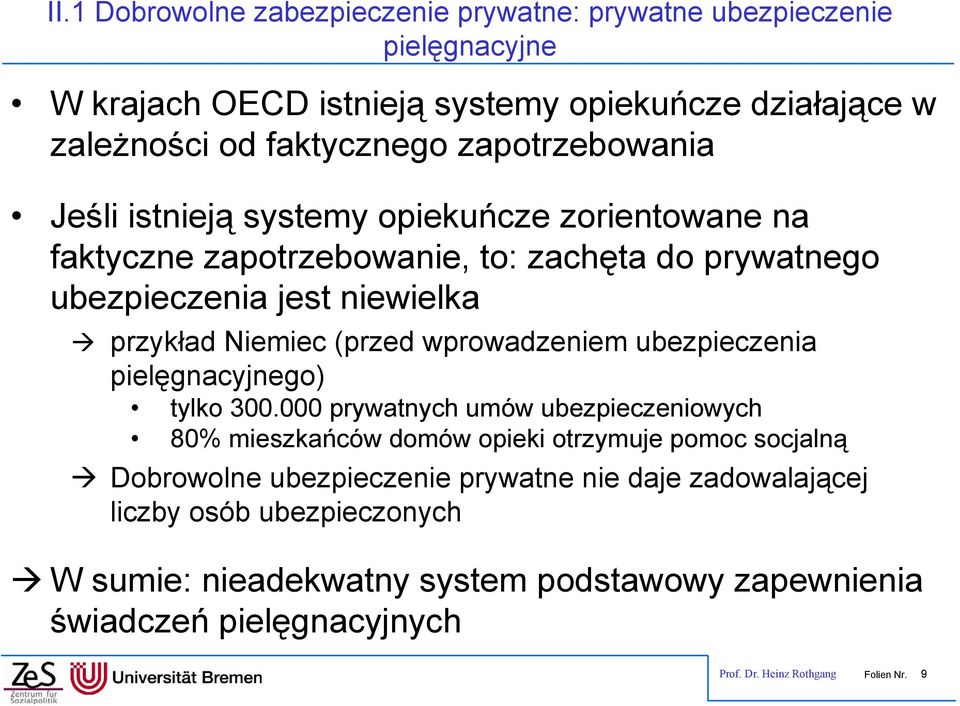 (przed wprowadzeniem ubezpieczenia pielęgnacyjnego) tylko 300.