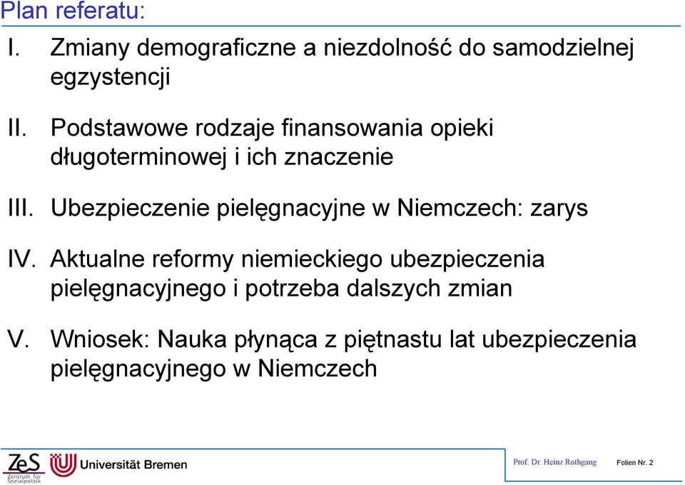 Ubezpieczenie pielęgnacyjne w Niemczech: zarys IV.