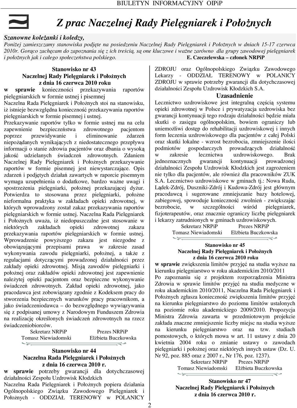 Czeczelewska członek NRPiP Stanowisko nr 43 Naczelnej Rady Pielęgniarek i PołoŜnych z dnia 16 czerwca 2010 roku w sprawie konieczności przekazywania raportów pielęgniarskich w formie ustnej i