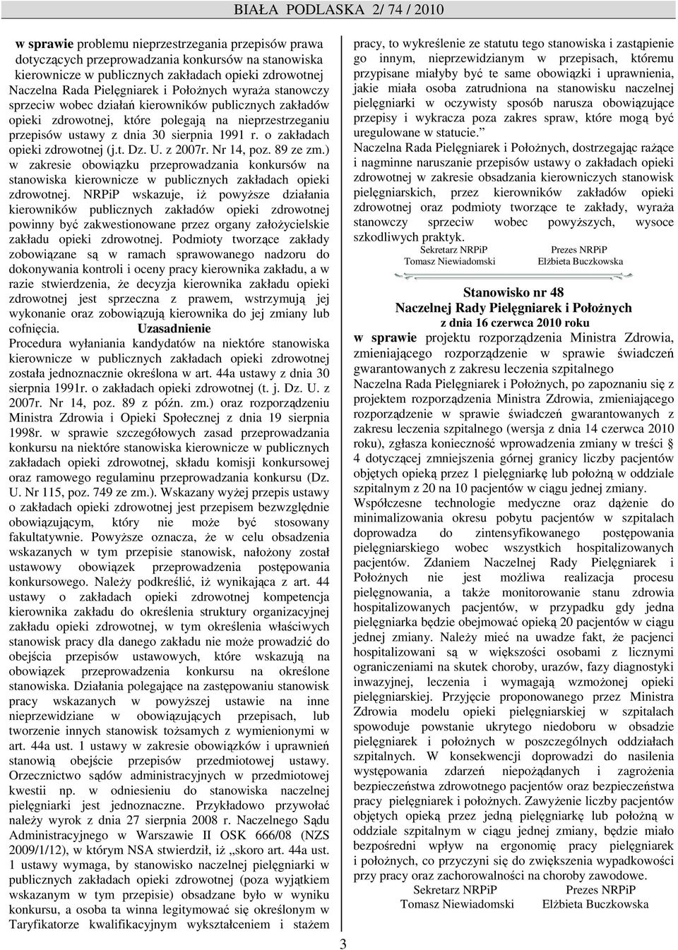 r. o zakładach opieki zdrowotnej (j.t. Dz. U. z 2007r. Nr 14, poz. 89 ze zm.) w zakresie obowiązku przeprowadzania konkursów na stanowiska kierownicze w publicznych zakładach opieki zdrowotnej.