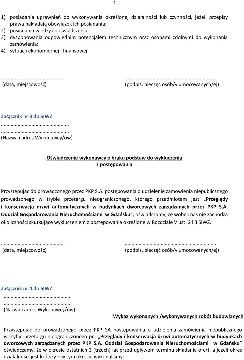 ...... Załącznik nr 3 do SIWZ Oświadczenie wykonawcy o braku podstaw do wykluczenia z postępowania Przystępując do prowadzonego przez PKP S.A.