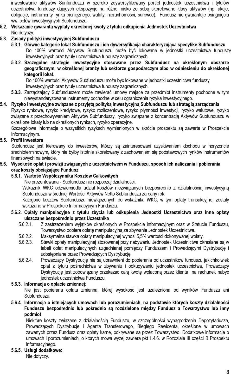 Wskazanie gwaranta wypłaty określonej kwoty z tytułu odkupienia Jednostek Uczestnictwa 5.3. Zasady polityki inwestycyjnej Subfunduszu 5.3.1.