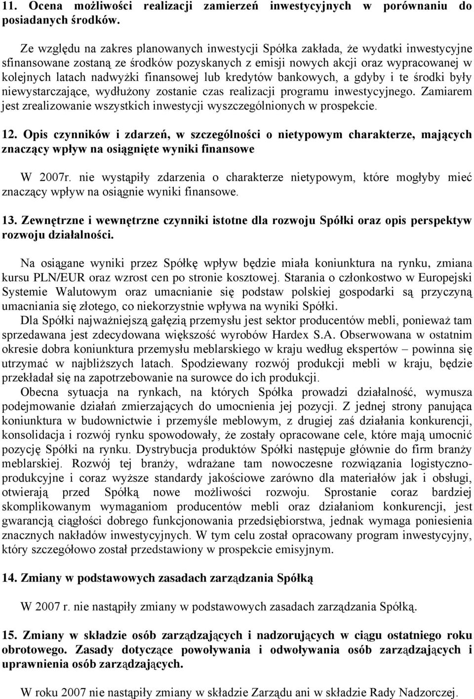 finansowej lub kredytów bankowych, a gdyby i te środki były niewystarczające, wydłużony zostanie czas realizacji programu inwestycyjnego.