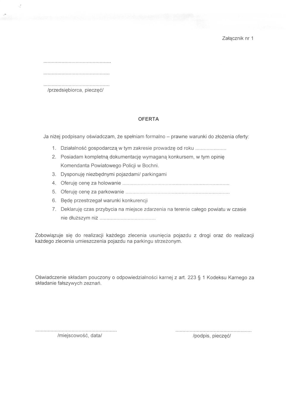 Oferuj~ cen~ za parkowanie. 6. B~d~ przestrzegat warunki konkurencji 7. Deklaruj~ czas przybycia na miejsce zdarzenia na terenie catego powiatu w czasie nie dtuzszym niz.