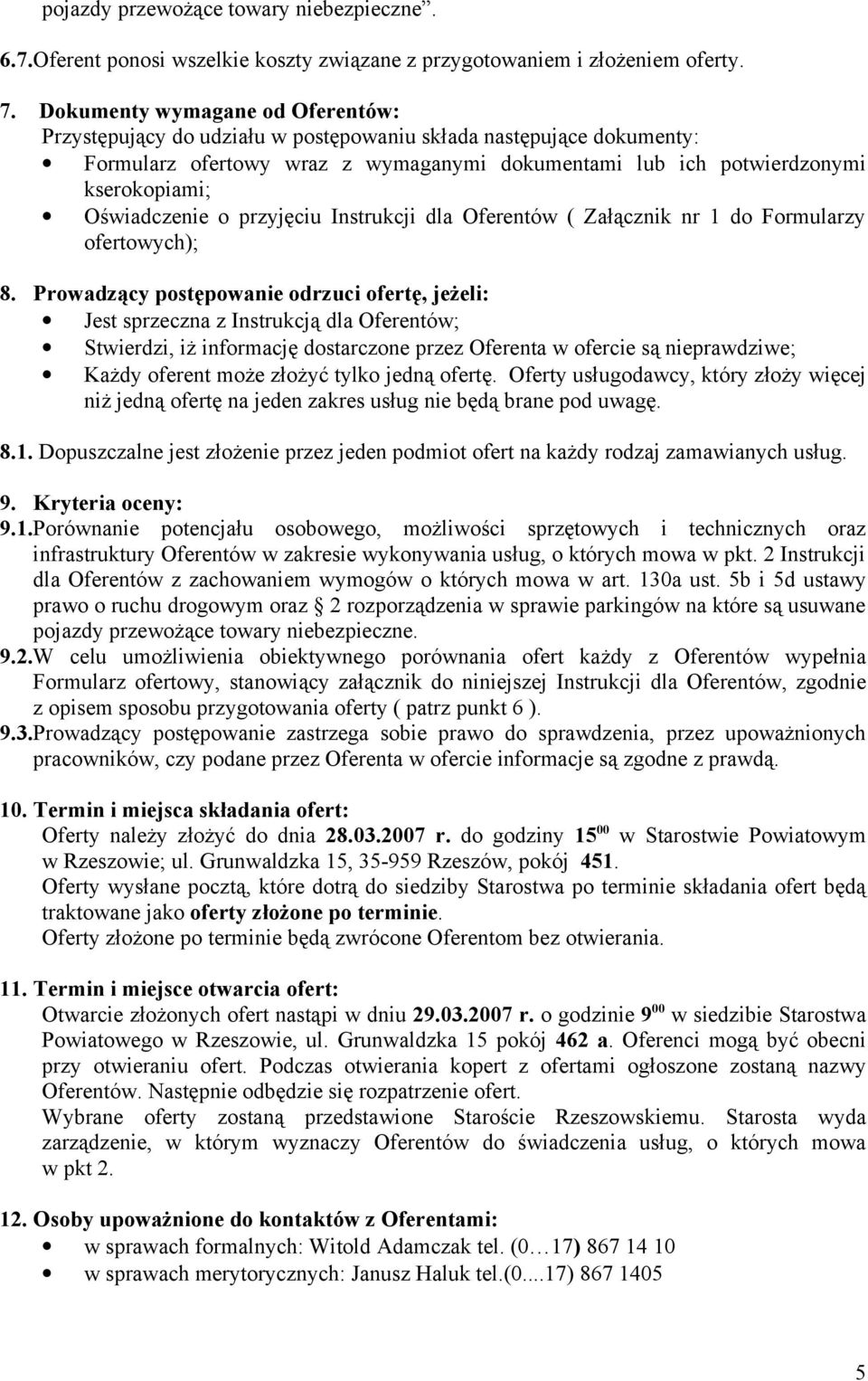 Oświadczenie o przyjęciu Instrukcji dla Oferentów ( Załącznik nr 1 do Formularzy ofertowych); 8.