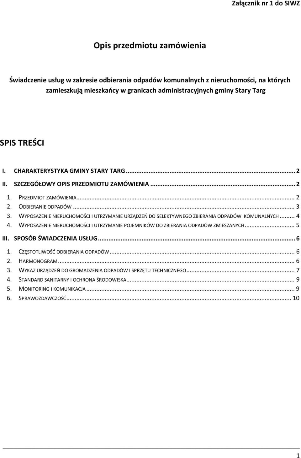 WYPOSAŻENIE NIERUCHOMOŚCI I UTRZYMANIE URZĄDZEŃ DO SELEKTYWNEGO ZBIERANIA ODPADÓW KOMUNALNYCH... 4 4. WYPOSAŻENIE NIERUCHOMOŚCI I UTRZYMANIE POJEMNIKÓW DO ZBIERANIA ODPADÓW ZMIESZANYCH... 5 III.