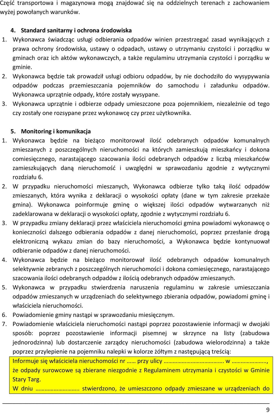 wykonawczych, a także regulaminu utrzymania czystości i porządku w gminie. 2.