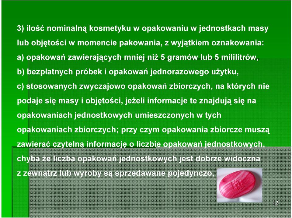 objętości, jeżeli informacje te znajdują się na opakowaniach jednostkowych umieszczonych w tych opakowaniach zbiorczych; przy czym opakowania zbiorcze muszą