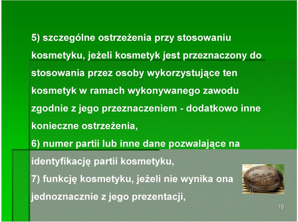 przeznaczeniem - dodatkowo inne konieczne ostrzeżenia, 6) numer partii lub inne dane pozwalające na