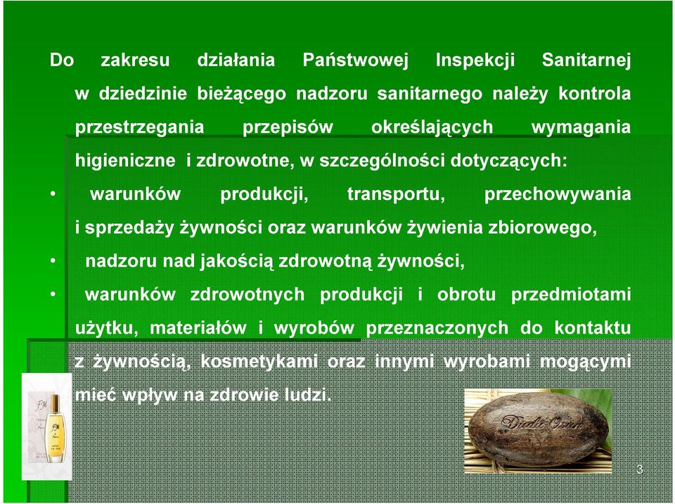 żywności oraz warunków żywienia zbiorowego, nadzoru nad jakością zdrowotną żywności, warunków zdrowotnych produkcji i obrotu przedmiotami