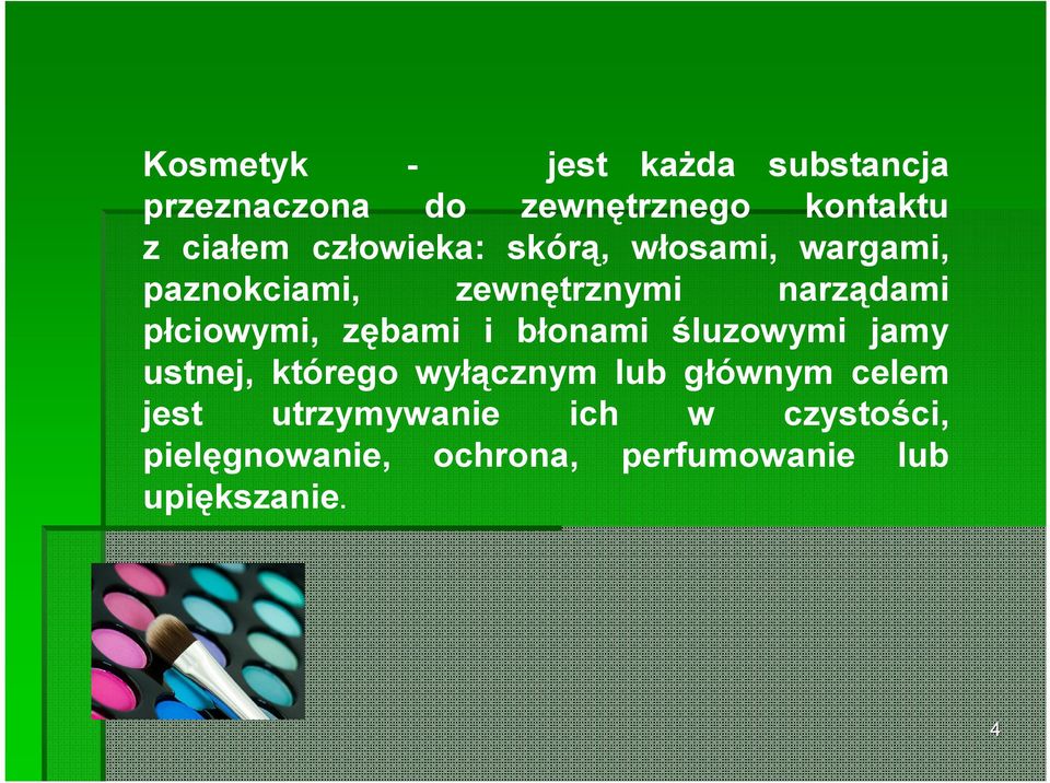 zębami i błonami śluzowymi jamy ustnej, którego wyłącznym lub głównym celem jest