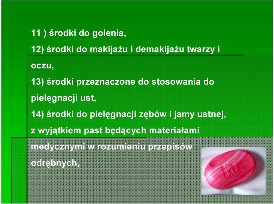 pielęgnacji ust, 14) środki do pielęgnacji zębów i jamy ustnej, z