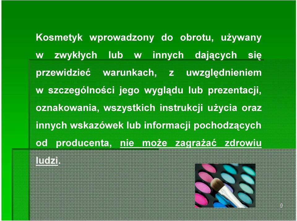 lub prezentacji, oznakowania, wszystkich instrukcji użycia oraz innych