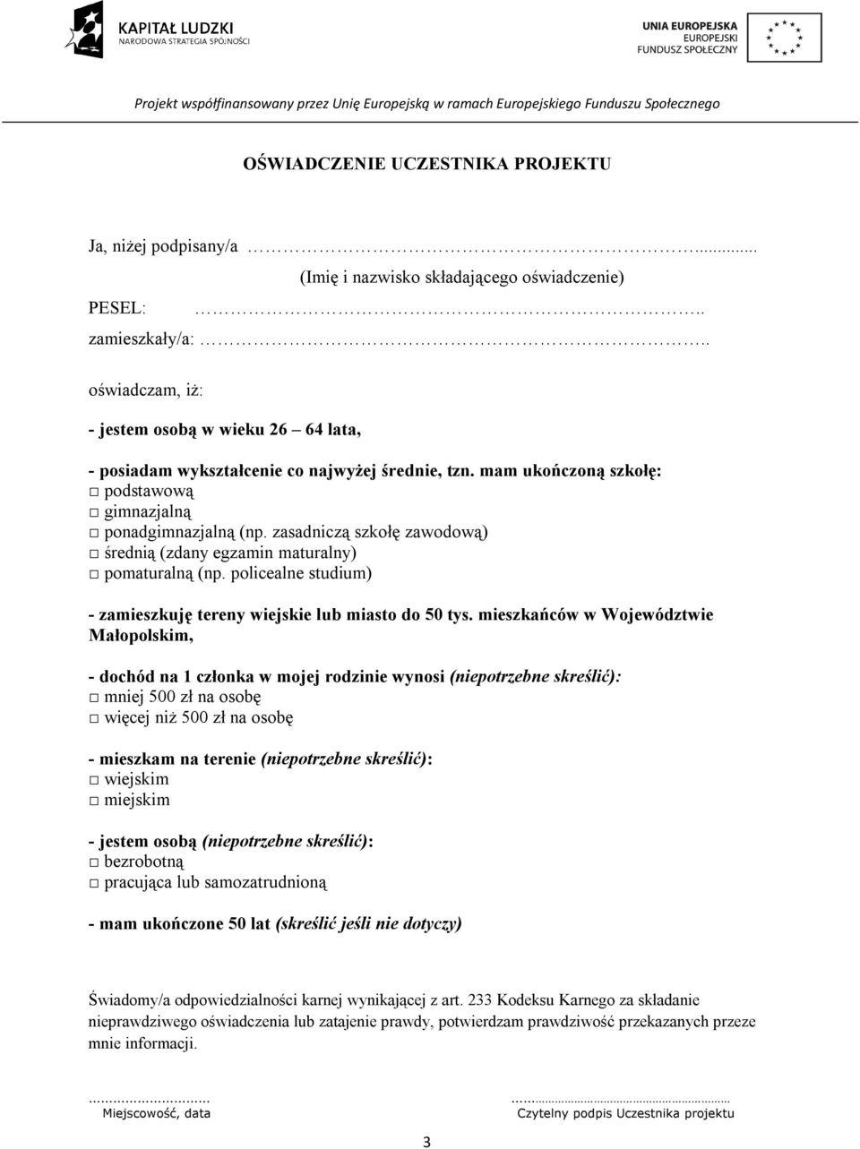 zasadniczą szkołę zawodową) średnią (zdany egzamin maturalny) pomaturalną (np. policealne studium) - zamieszkuję tereny wiejskie lub miasto do 50 tys.