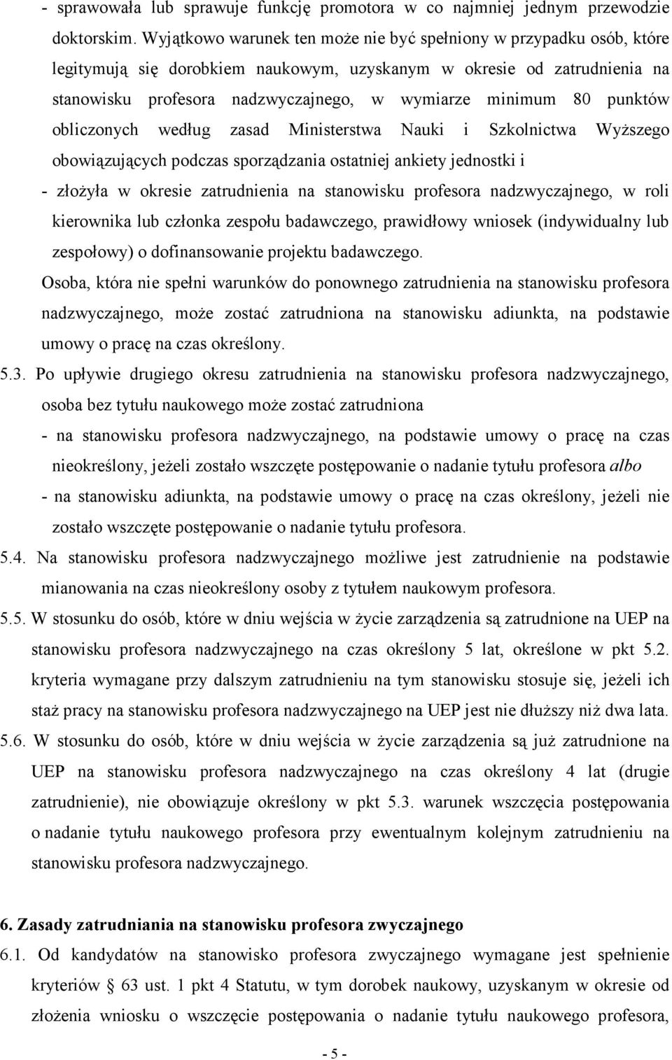 80 punktów obliczonych według zasad Ministerstwa Nauki i Szkolnictwa Wyższego obowiązujących podczas sporządzania ostatniej ankiety jednostki i - złożyła w okresie zatrudnienia na stanowisku