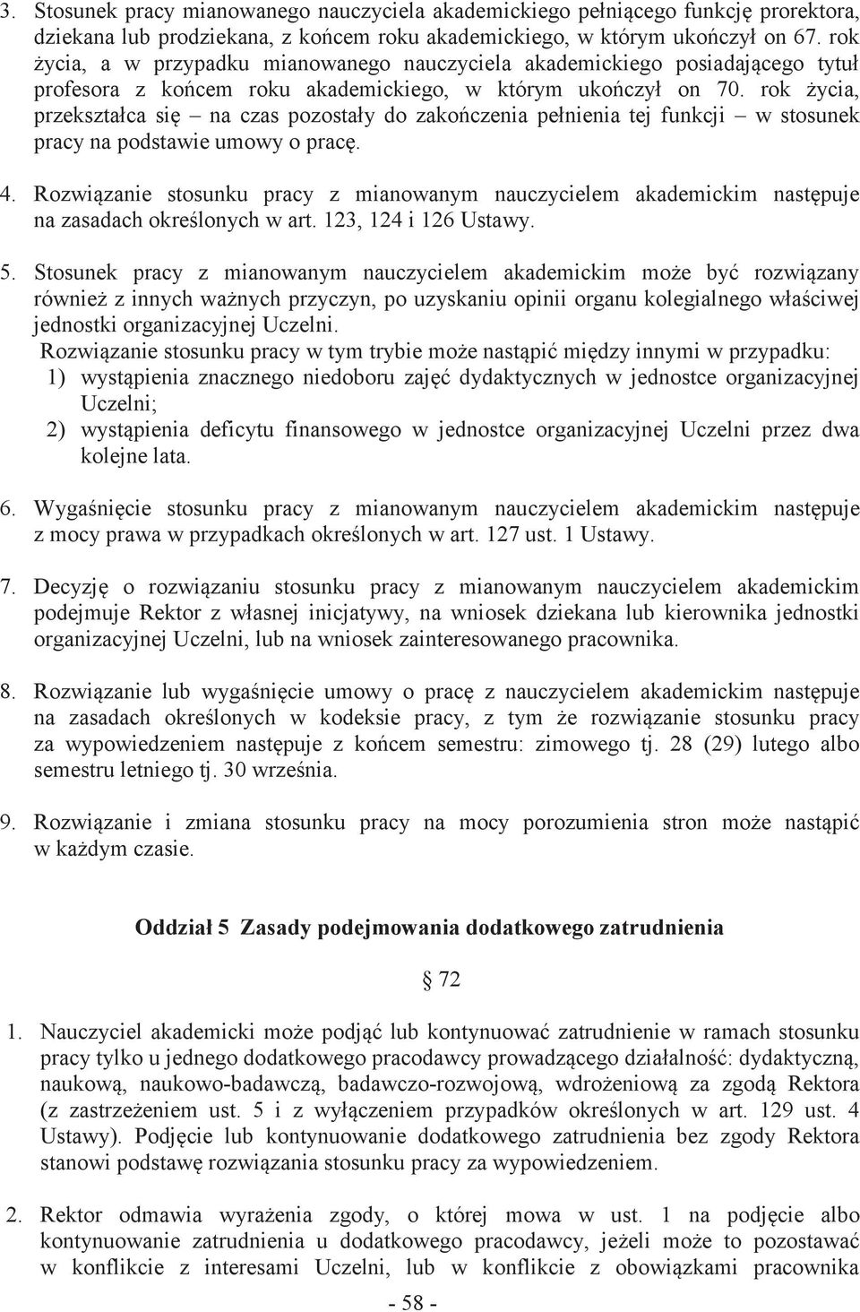 rok życia, przekształca się na czas pozostały do zakończenia pełnienia tej funkcji w stosunek pracy na podstawie umowy o pracę. 4.