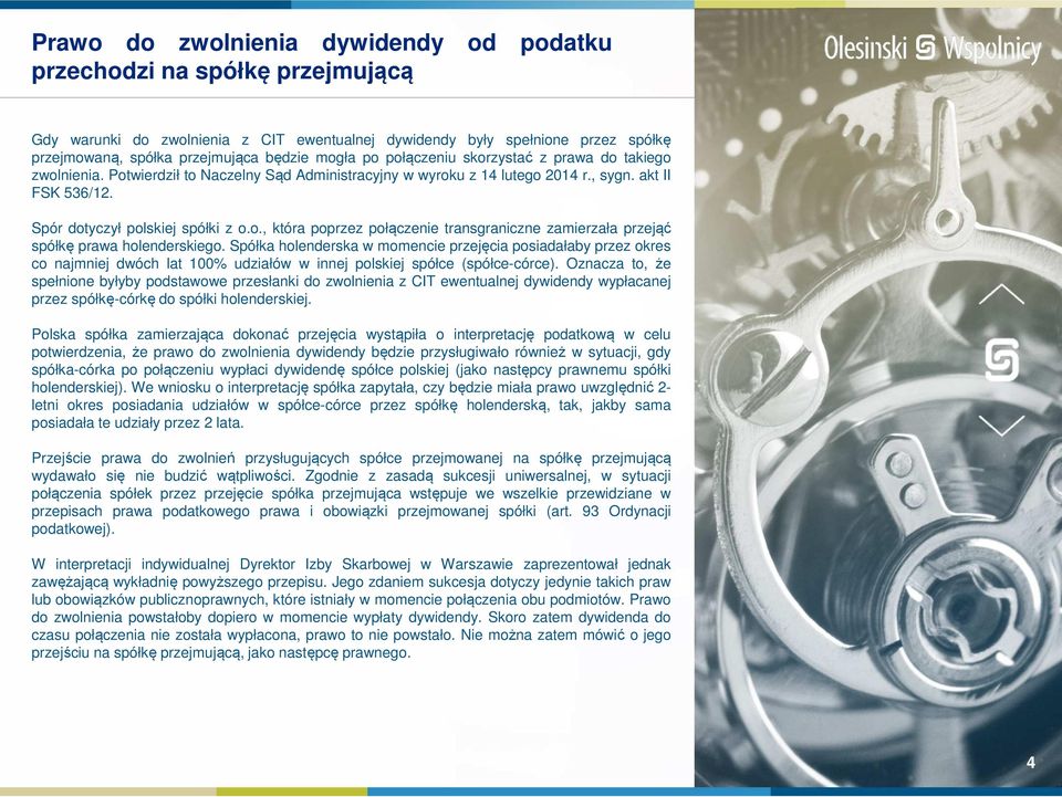 Spółka holenderska w momencie przejęcia posiadałaby przez okres co najmniej dwóch lat 100% udziałów w innej polskiej spółce (spółce-córce).