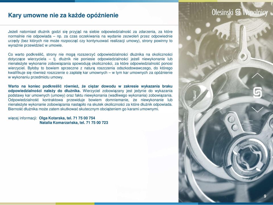 Co warto podkreślić, strony nie mogą rozszerzyć odpowiedzialności dłużnika na okoliczności dotyczące wierzyciela tj.