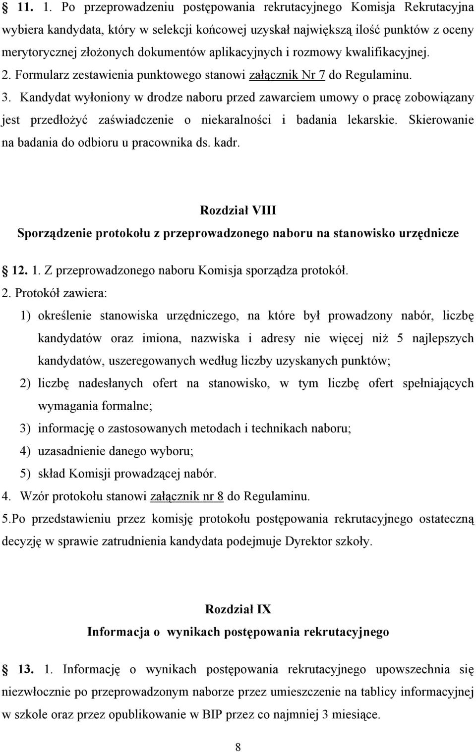 aplikacyjnych i rozmowy kwalifikacyjnej. 2. Formularz zestawienia punktowego stanowi załącznik Nr 7 do Regulaminu. 3.