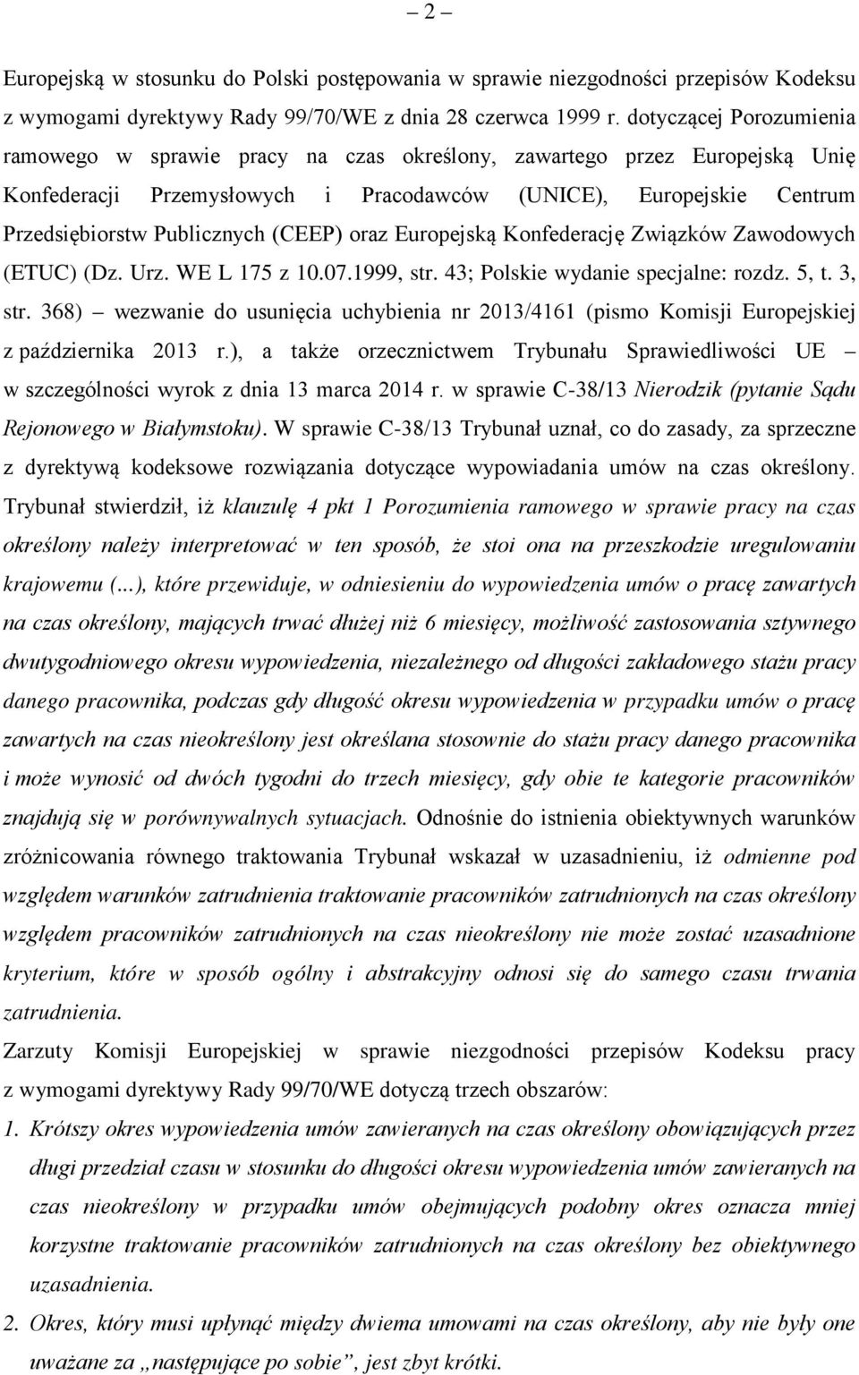 (CEEP) oraz Europejską Konfederację Związków Zawodowych (ETUC) (Dz. Urz. WE L 175 z 10.07.1999, str. 43; Poskie wydanie specjane: rozdz. 5, t. 3, str.