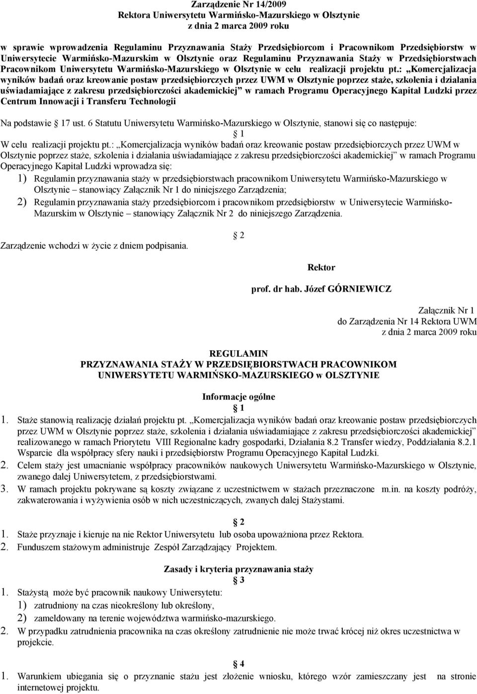 : Komercjalizacja wyników badań oraz kreowanie postaw przedsiębiorczych przez UWM w Olsztynie poprzez staże, szkolenia i działania uświadamiające z zakresu przedsiębiorczości akademickiej w ramach