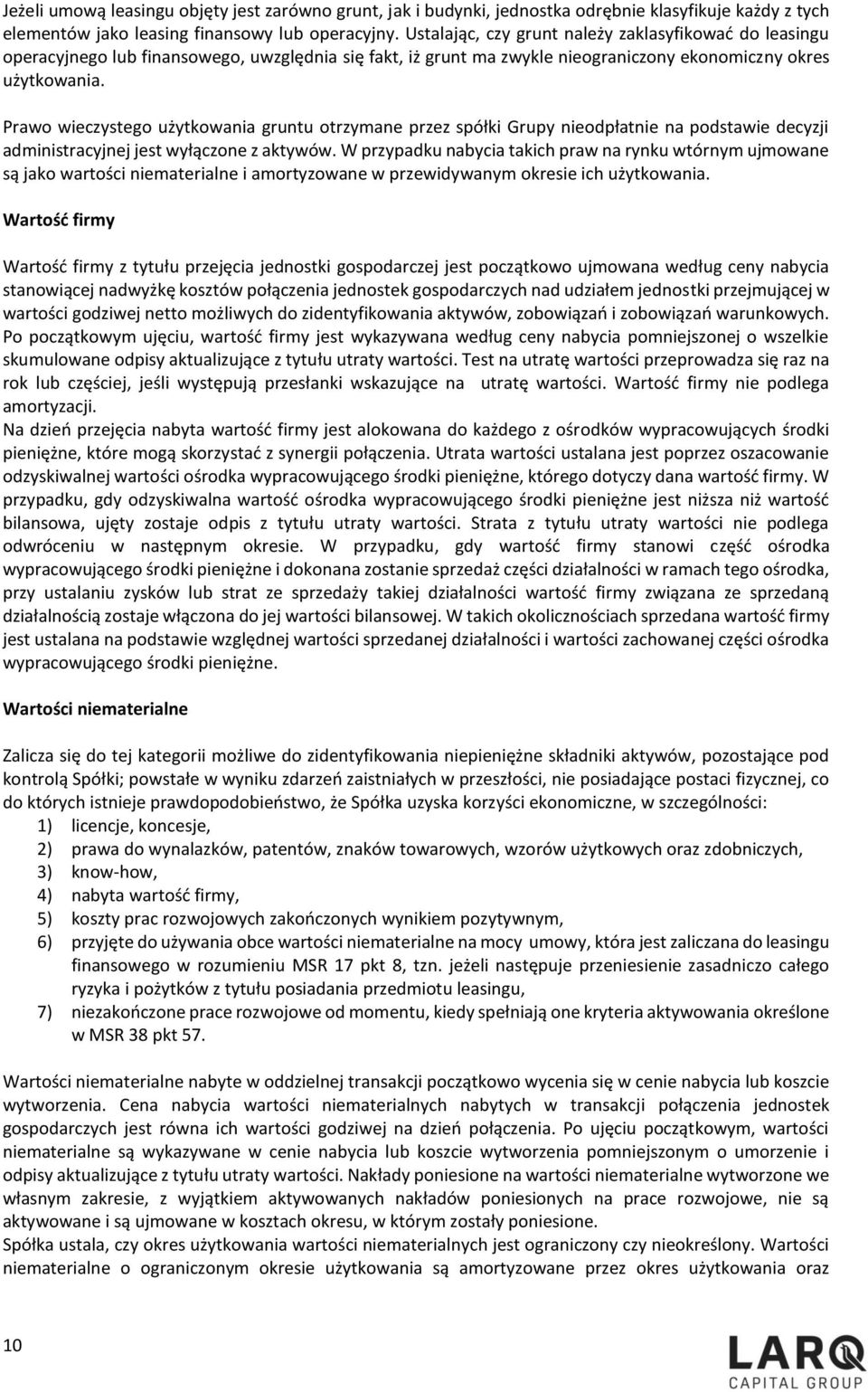 Prawo wieczystego użytkowania gruntu otrzymane przez spółki Grupy nieodpłatnie na podstawie decyzji administracyjnej jest wyłączone z aktywów.
