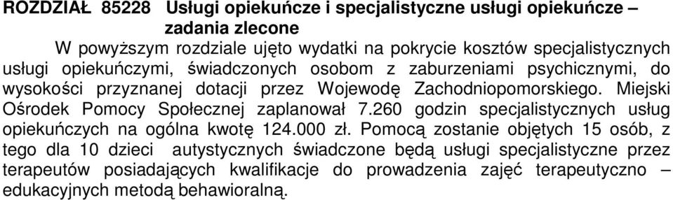 Miejski Ośrodek Pomocy Społecznej zaplanował 7.260 godzin specjalistycznych usług opiekuńczych na ogólna kwotę 124.000 zł.