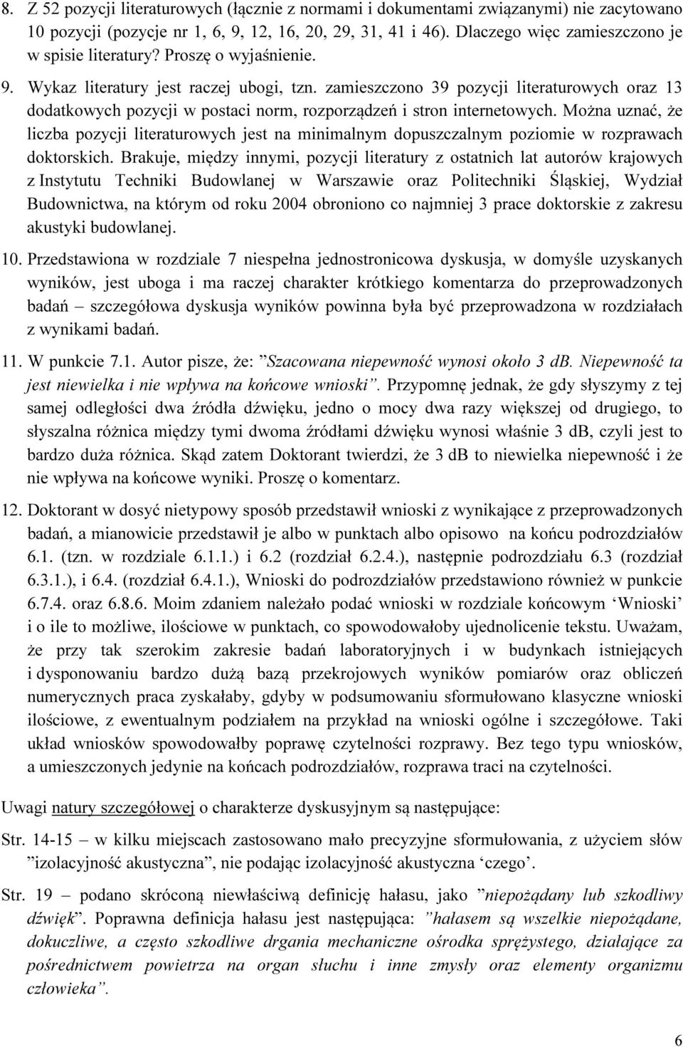 zamieszczono 39 pozycji literaturowych oraz 13 dodatkowych pozycji w postaci norm, rozporządzeń i stron internetowych.