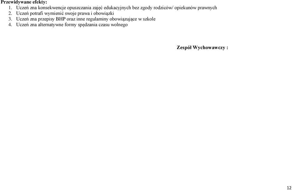 opiekunów prawnych 2. Uczeń potrafi wymienić swoje prawa i obowiązki 3.