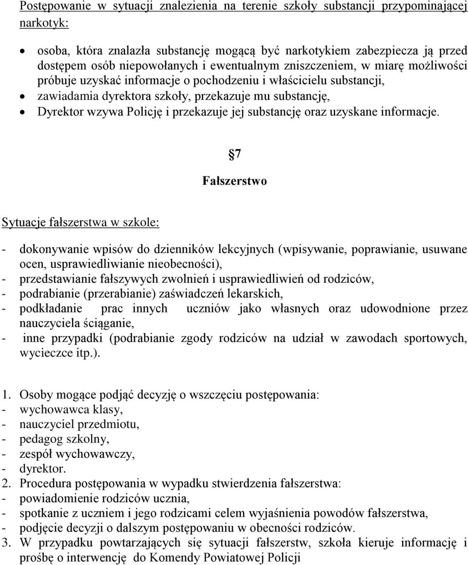 przekazuje jej substancję oraz uzyskane informacje.