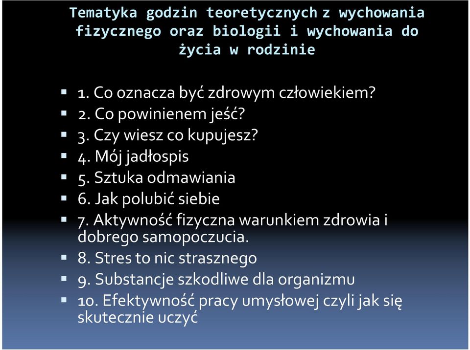 Sztuka odmawiania 6. Jak polubić siebie 7. Aktywność fizyczna warunkiem zdrowia i dobrego samopoczucia. 8.