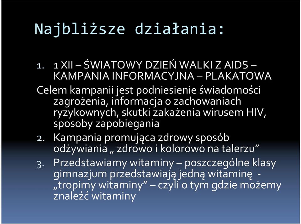 zagrożenia, informacja o zachowaniach ryzykownych, skutki zakażenia wirusem HIV, sposoby zapobiegania 2.