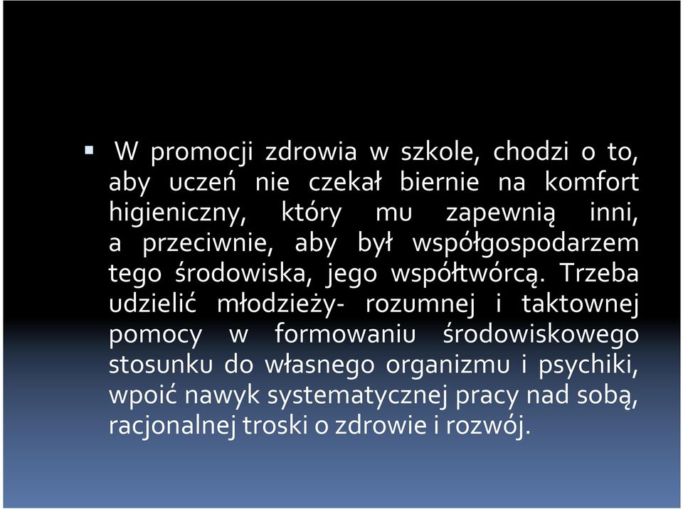 Trzeba udzielić młodzieży- rozumnej i taktownej pomocy w formowaniu środowiskowego stosunku do