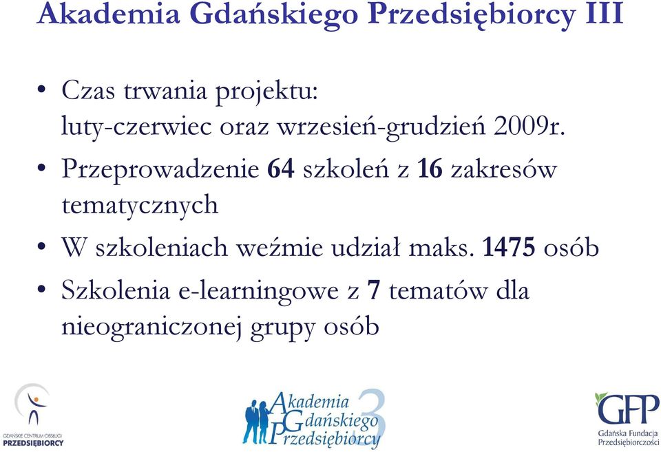 Przeprowadzenie 64 szkoleń z 16 zakresów tematycznych W szkoleniach