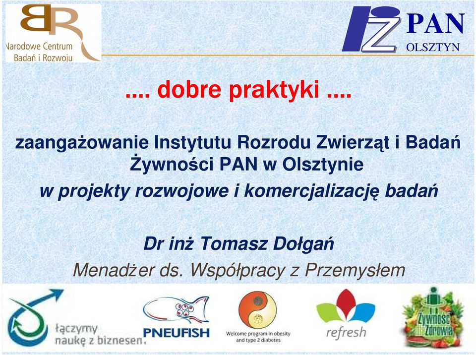 śywności PAN w Olsztynie w projekty rozwojowe i