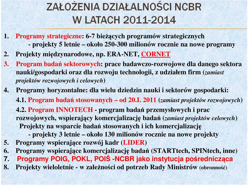 Programy horyzontalne: dla wielu dziedzin nauki i sektorów gospodarki: 4.1. Program badań stosowanych od 20