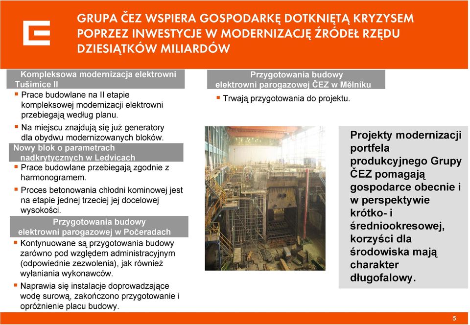 Nowy blok o parametrach nadkrytycznych w Ledvicach Prace budowlane przebiegają zgodnie z harmonogramem. Proces betonowania chłodni kominowej jest na etapie jednej trzeciej jej docelowej wysokości.
