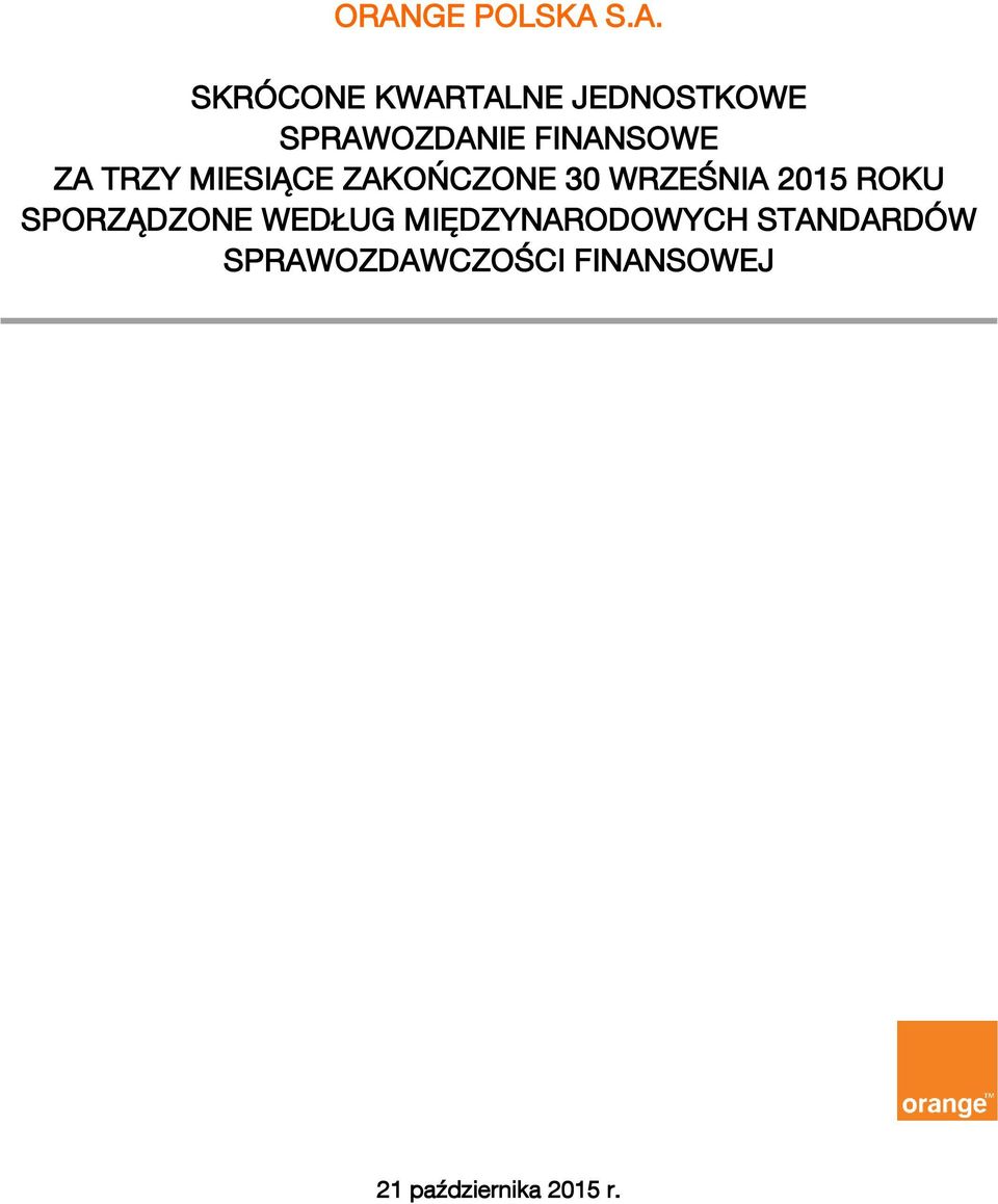 ZAKOŃCZONE 30 WRZEŚNIA 2015 ROKU SPORZĄDZONE